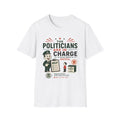 The Politicians Are In Charge T-Shirt