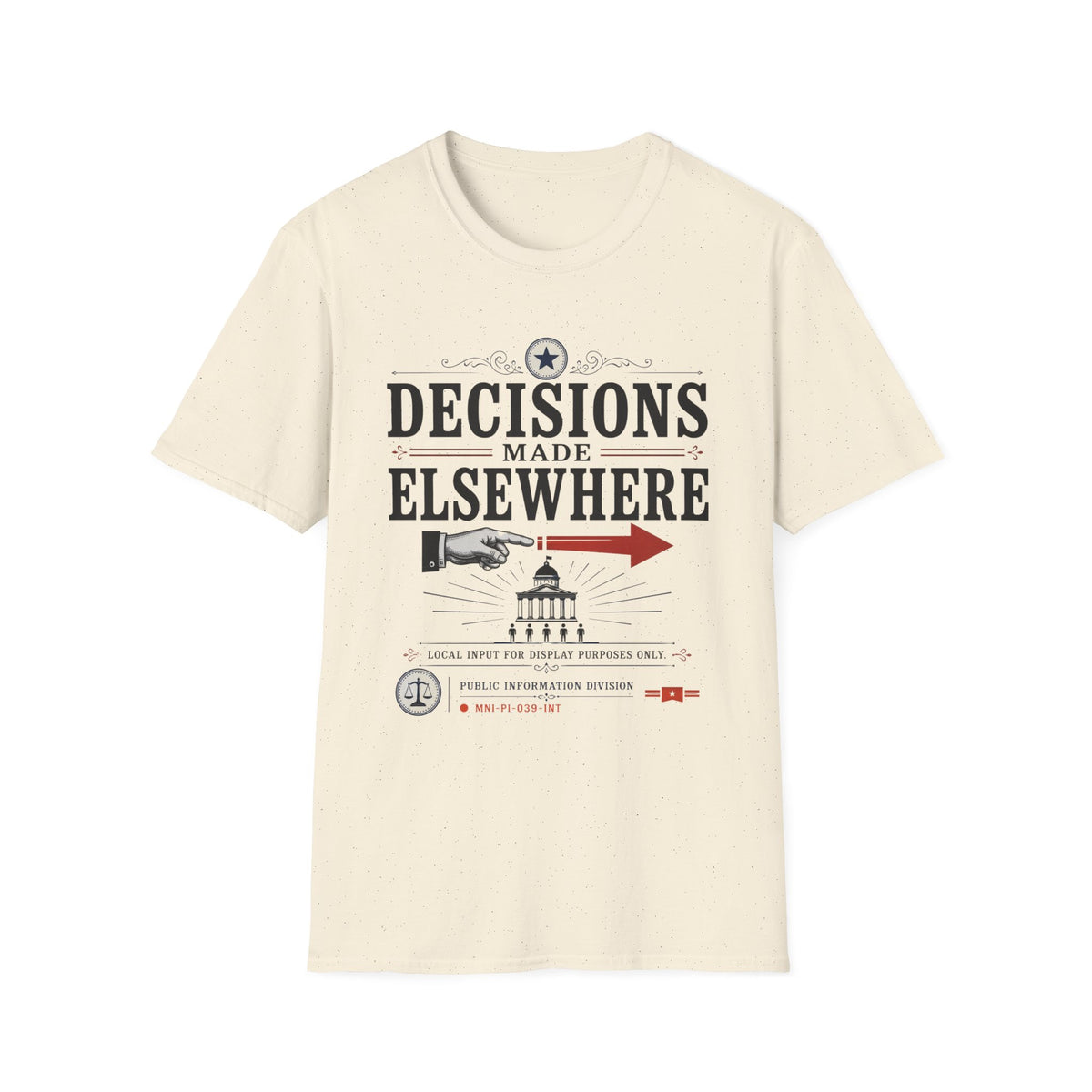 Decisions Made Elsewhere Also T-Shirt
