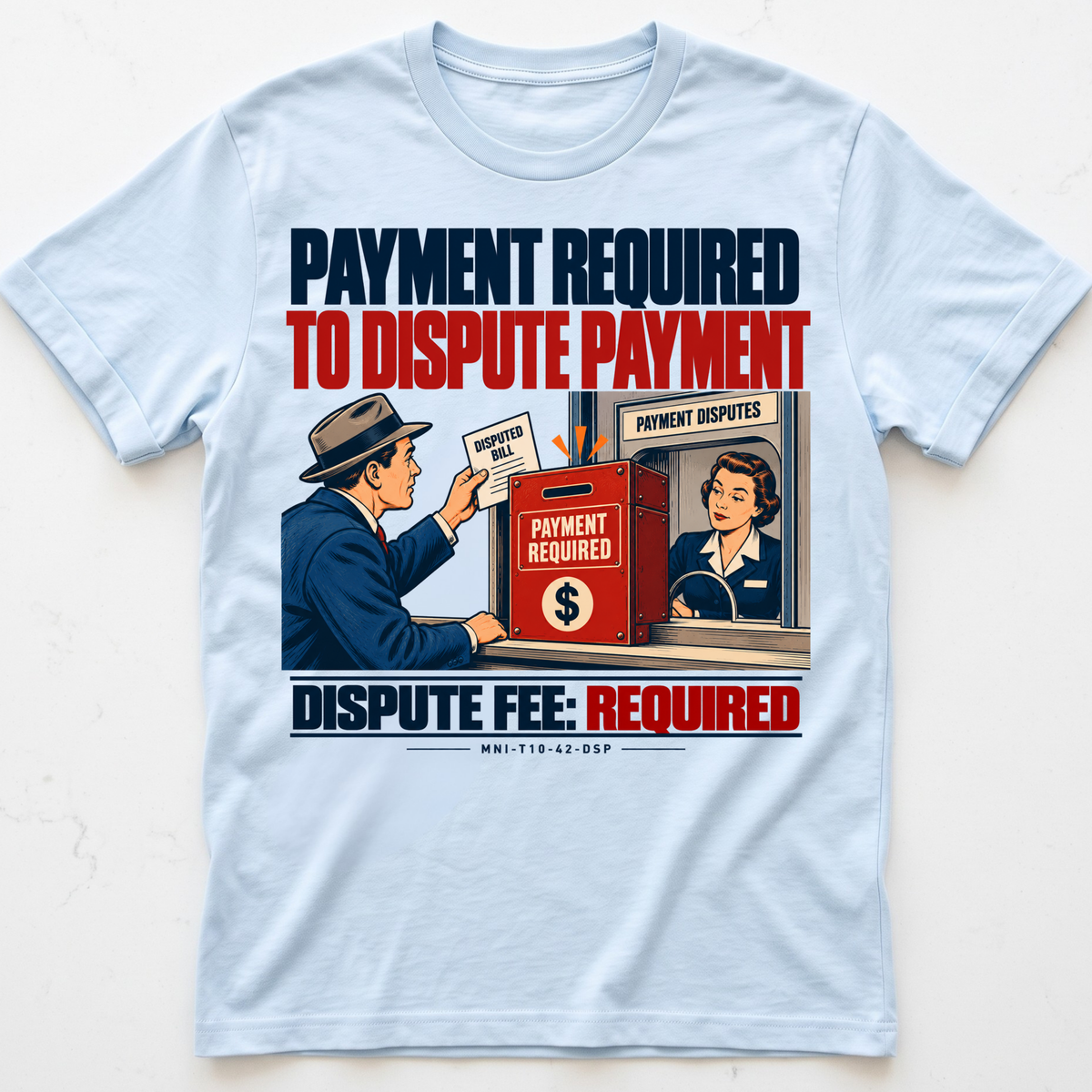 Paid Disputes T-shirt