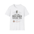 Let The Record Ignore You T-Shirt