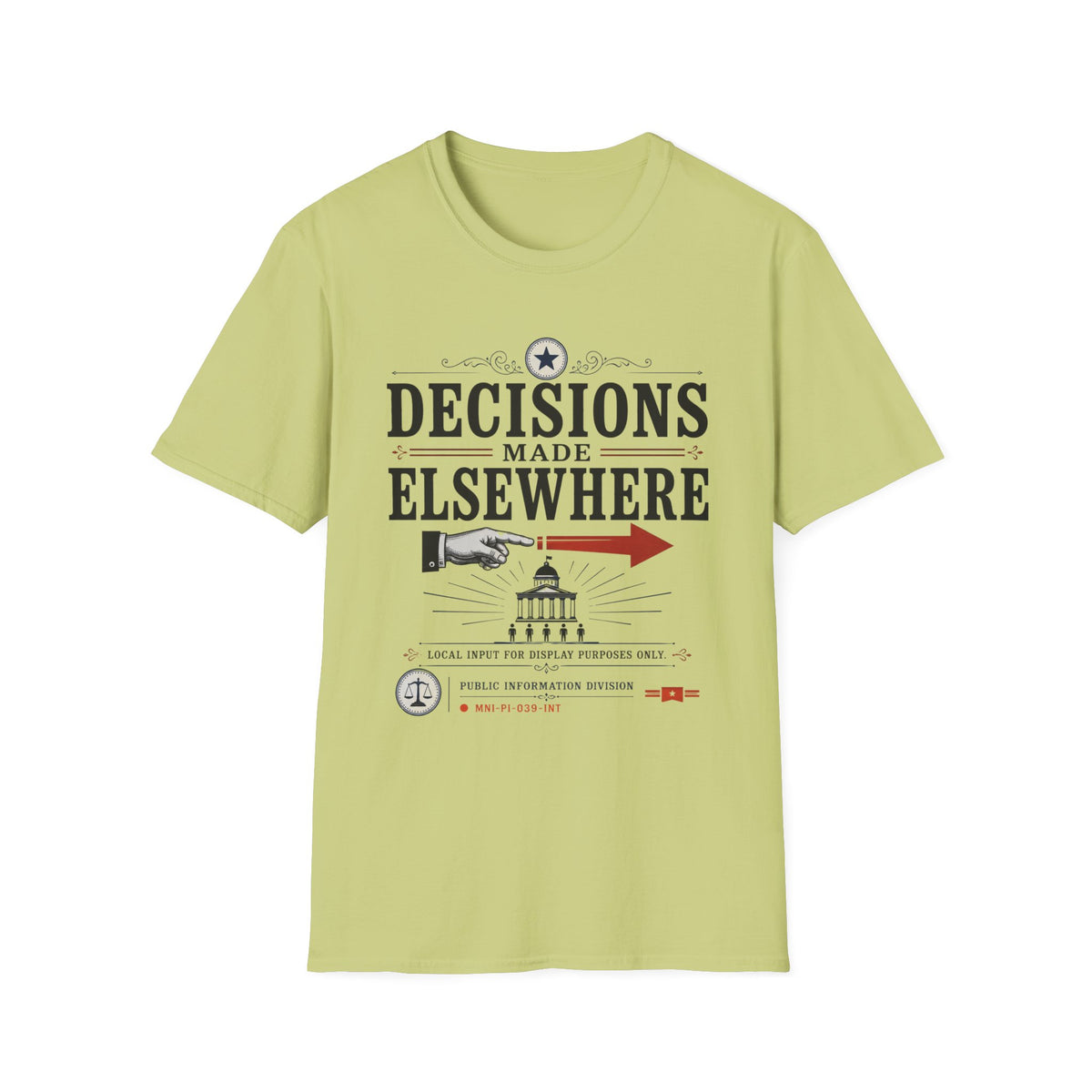 Decisions Made Elsewhere Also T-Shirt