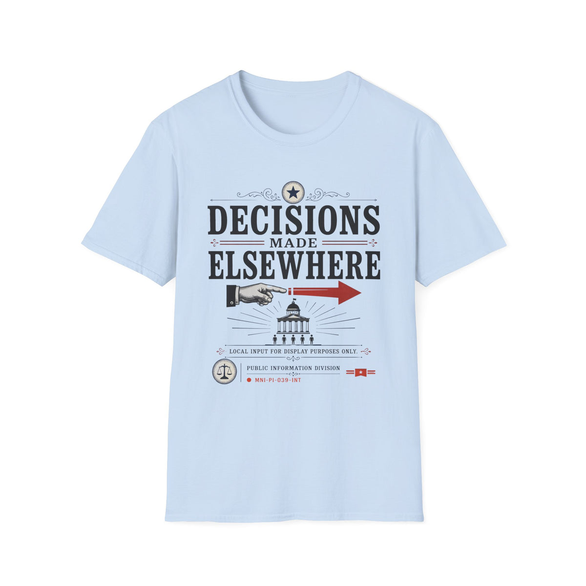 Decisions Made Elsewhere Also T-Shirt