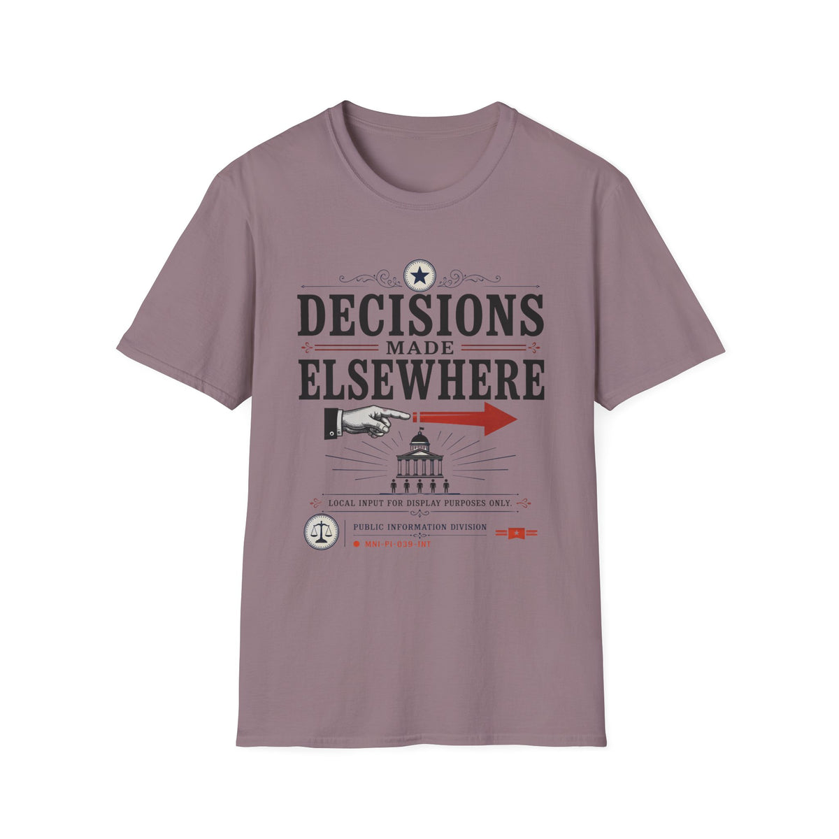 Decisions Made Elsewhere Also T-Shirt
