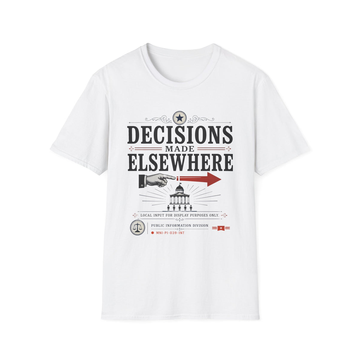 Decisions Made Elsewhere Also T-Shirt