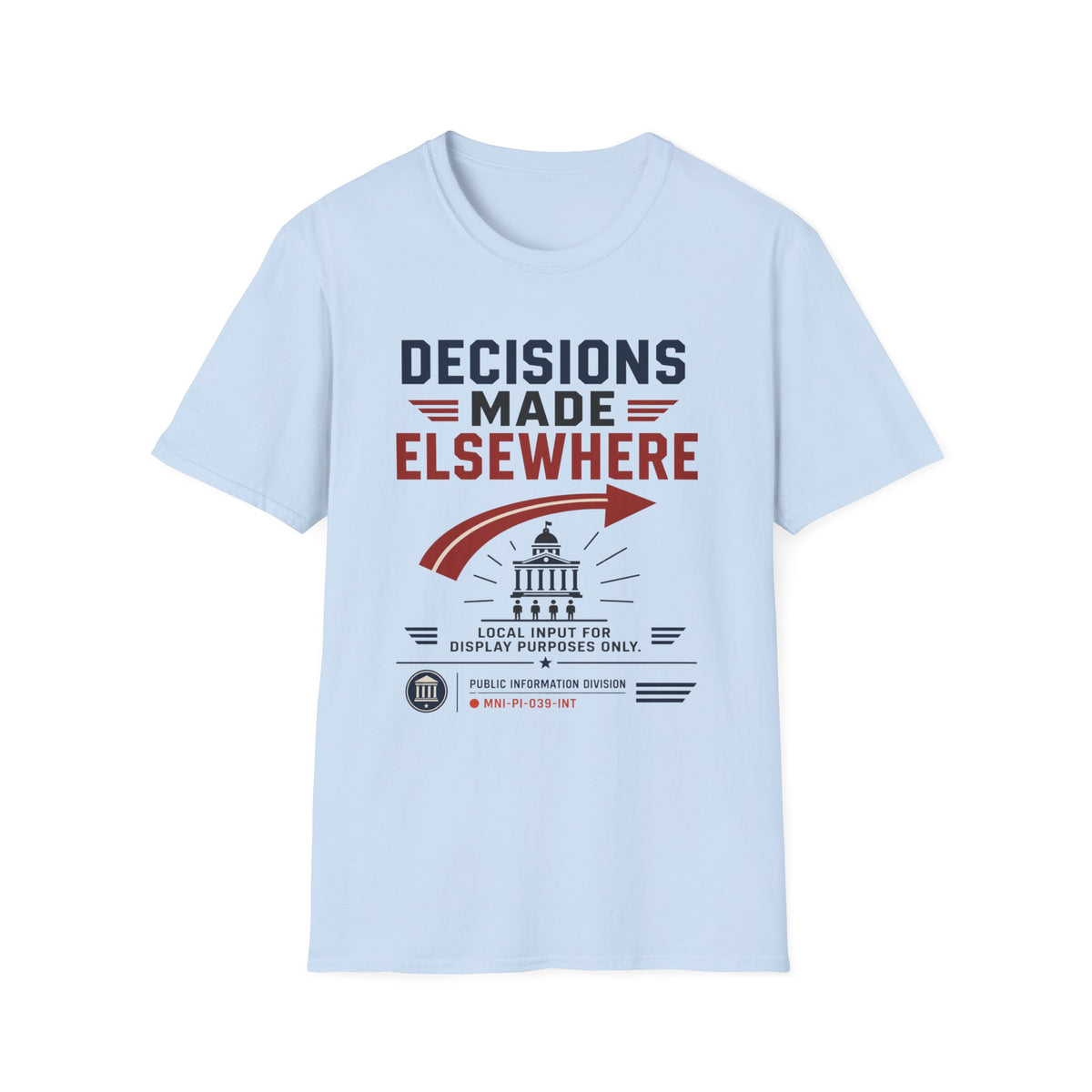 Decisioins Made Elsewhere T-Shirt